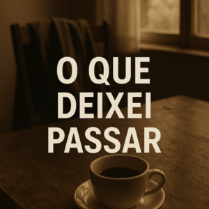 O peso silencioso do que deixamos passar